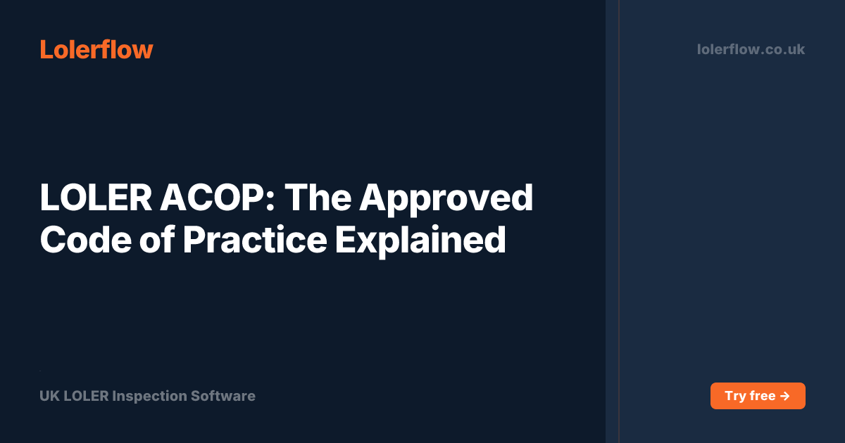 LOLER ACOP: The Approved Code of Practice Explained | Lolerflow