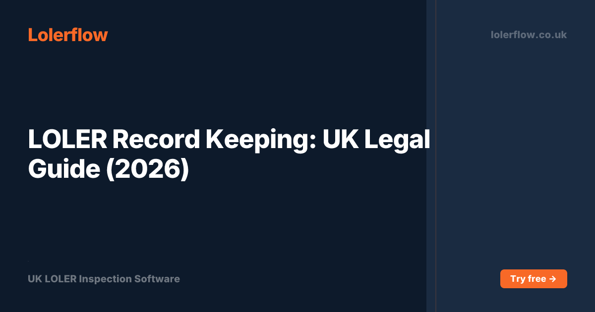 LOLER Record Keeping: UK Legal Guide (2026) | Lolerflow