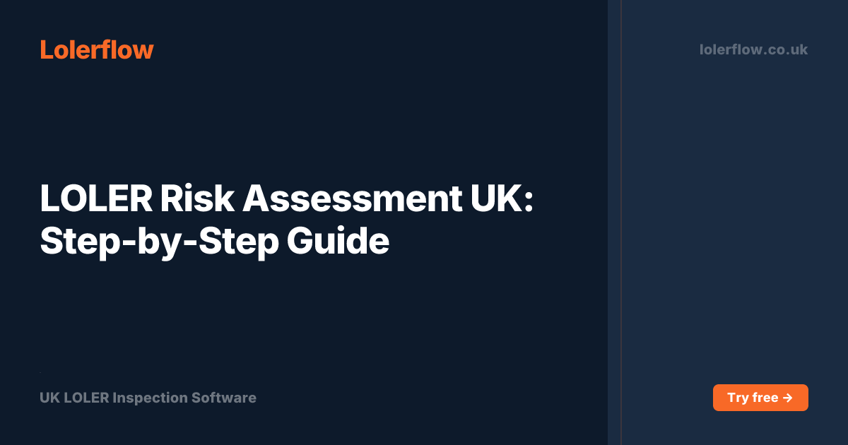 LOLER Risk Assessment UK: Step-by-Step Guide | Lolerflow